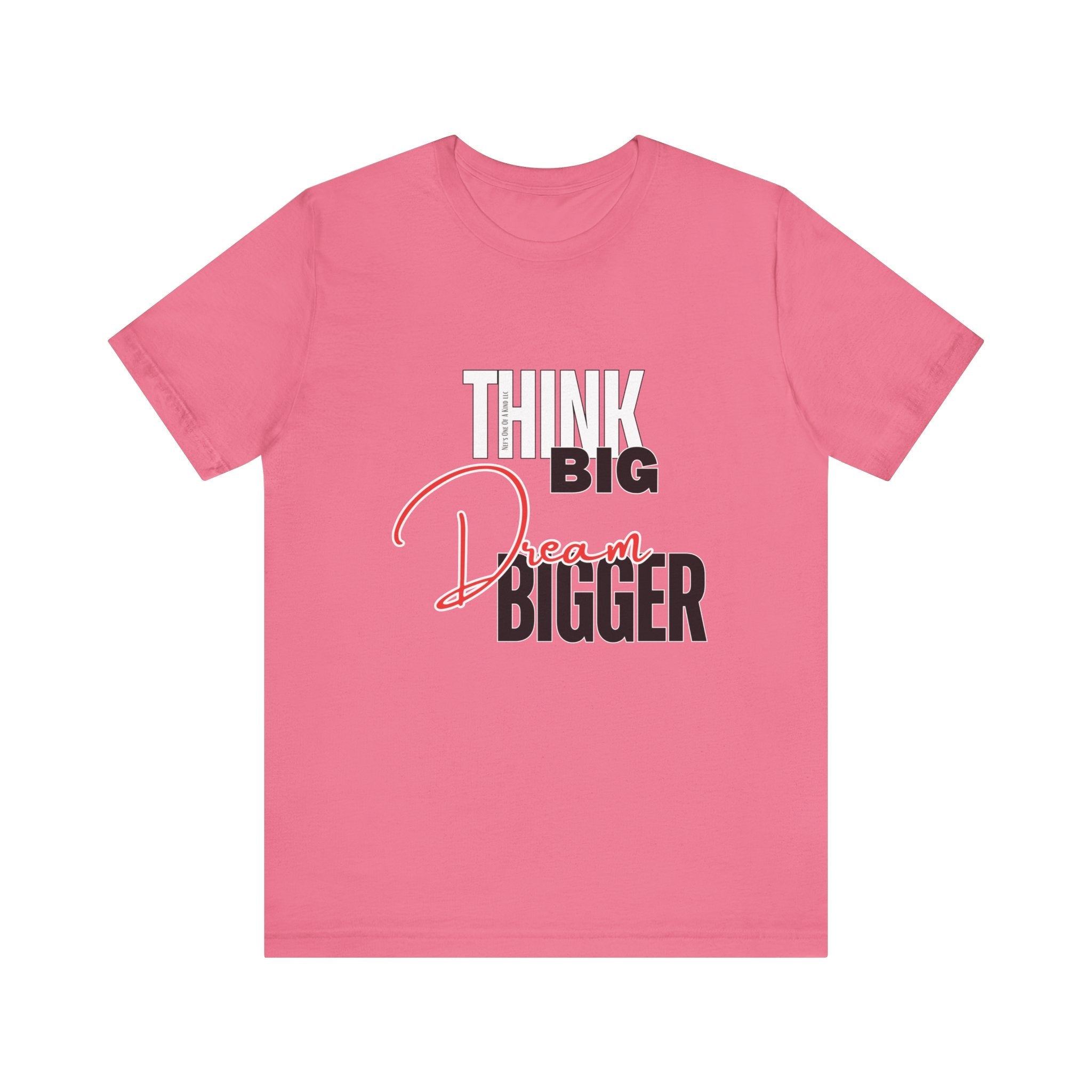 Big Dream Bigger Unisex Short Sleeve Tee